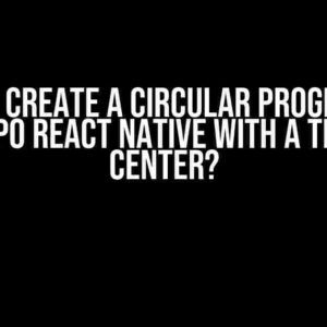 How do I Create a Circular Progress bar in Expo React Native with a text in center?