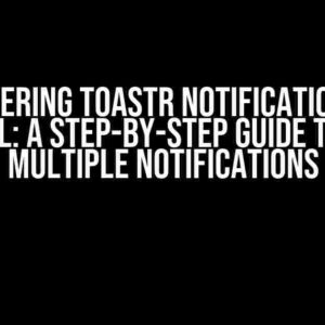 Mastering Toastr Notifications in Laravel: A Step-by-Step Guide to Show Multiple Notifications