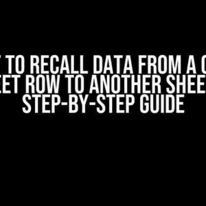 Script to Recall Data from a Google Sheet Row to Another Sheet: A Step-by-Step Guide