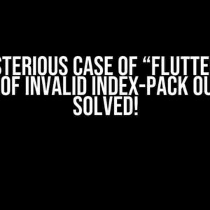 The Mysterious Case of “Flutter Fatal: Early EOF Invalid Index-Pack Output” – Solved!